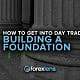 FXL OpEd How to get into Day Trading Building A Foundation