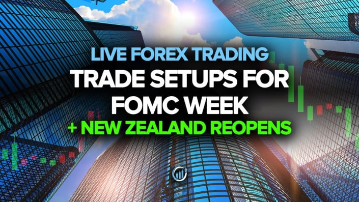 Live Forex Trading - Trade Setups for FOMC Week + New Zealand Reopens