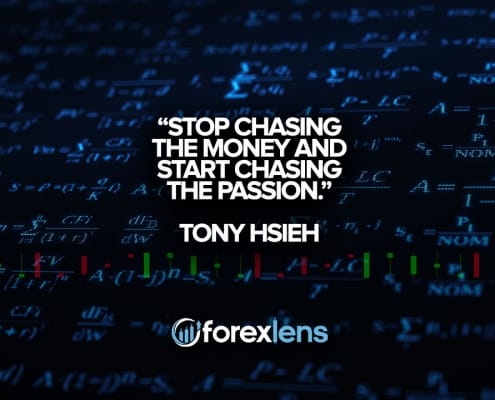 Forex Lens Stop Chasing The Money And Start Chasing The Passion